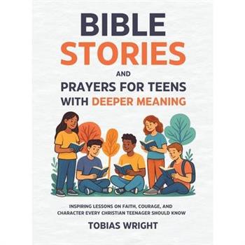 Bible Stories and Prayers for Teens With Deeper Meaning