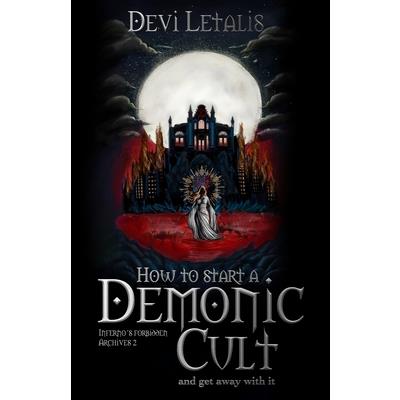 How to Start a Demonic Cult and get away with it How to Start a Demonic Cult and get away with it