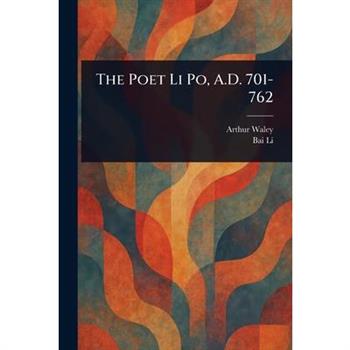 The Poet Li Po, A.D. 701-762