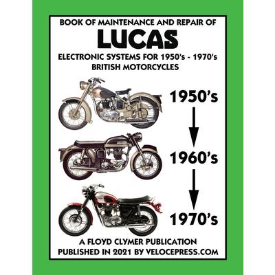 BOOK OF MAINTENANCE AND REPAIR OF LUCAS ELECTRONIC SYSTEMS FOR 1950’s-1970’s BRITISH MOTORCYCLES (Includes 1960-1977 Parts Catalogs)