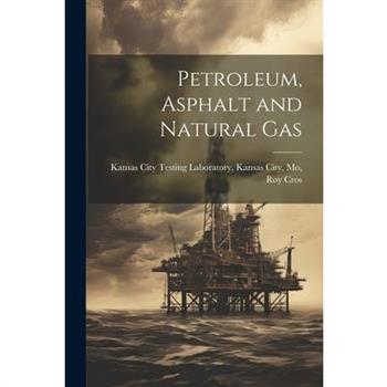 Petroleum, Asphalt and Natural Gas