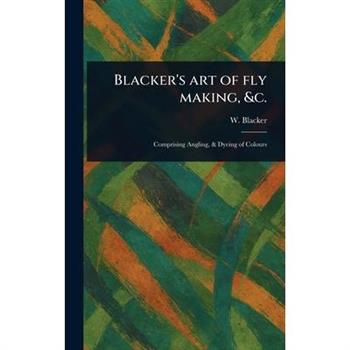Blacker's Art of Fly Making, &c.