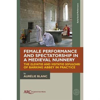 Female Performance and Spectatorship in a Medieval Nunnery