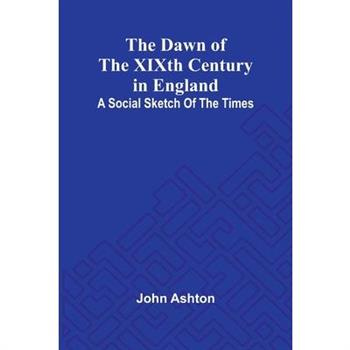 The Dawn Of The Xixth Century In England