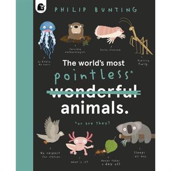 The World’s Most Pointless Animals