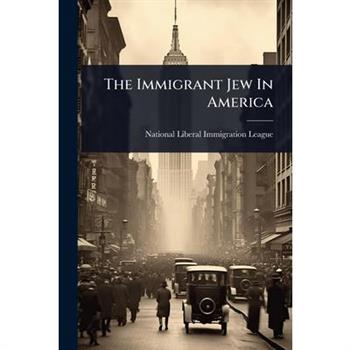 The Immigrant Jew In America