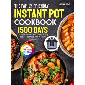 The Family-Friendly Instant Pot Cookbook