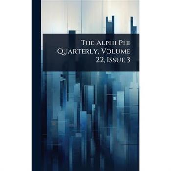 The Alphi Phi Quarterly, Volume 22, Issue 3