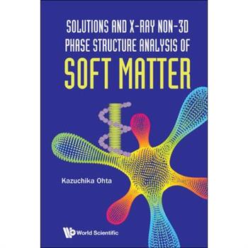 Solutions and X-ray Non-3D Phase Structure Analysis of Soft Matter