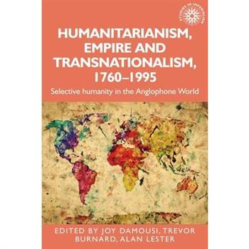 Humanitarianism, Empire and Transnationalism, 1760-1995
