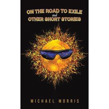 On the Road to Exile and Other Short Stories