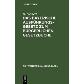 Das Bayerische Ausf羹hrungsgesetz Zum B羹rgerlichen Gesetzbuche