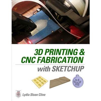 3d Printing and Cnc Fabrication With Sketchup