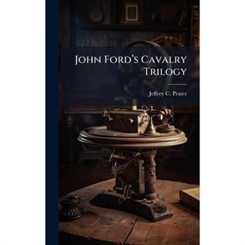 John Ford璽(TM)s Cavalry Trilogy