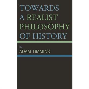 Towards a Realist Philosophy of History