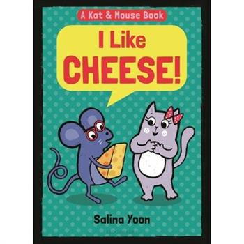 Kat & Mouse: I Like Cheese!