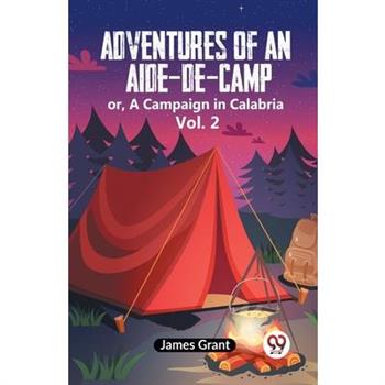 Adventures Of An Aide-De-Camp Or, A Campaign In Calabria Vol. 2