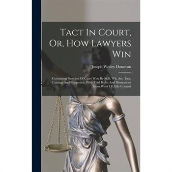Tact In Court, Or, How Lawyers Win