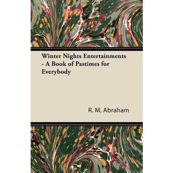 Winter Nights Entertainments - A Book of Pastimes for Everybody