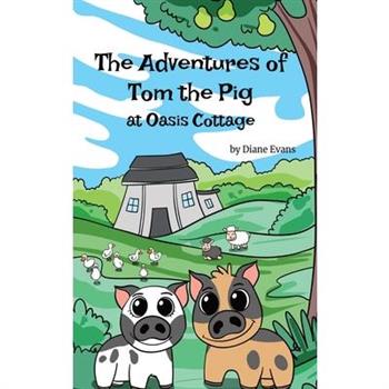 The Adventures of Tom The Pig at Oasis Cottage