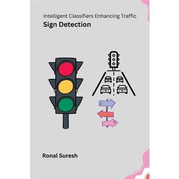 Intelligent Classifiers Enhancing Traffic Sign Detection