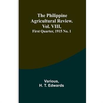 The Philippine Agricultural Review. Vol. VIII, First Quarter, 1915 No. 1