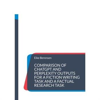 Comparison of ChatGPT and Perplexity outputs for a fiction writing task and a factual research task