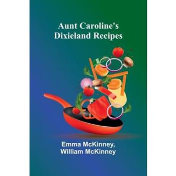 Aunt Caroline'S Dixieland Recipes