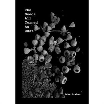 The Seeds All Turned to Dust