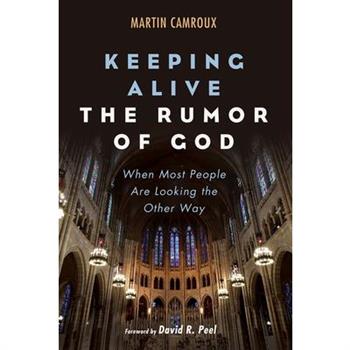 Keeping Alive the Rumor of God