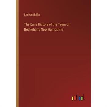 The Early History of the Town of Bethlehem, New Hampshire