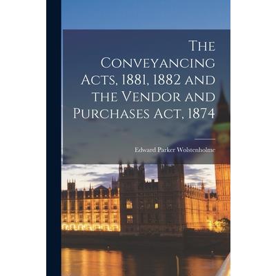 The Conveyancing Acts, 1881, 1882 and the Vendor and Purchases Act, 1874