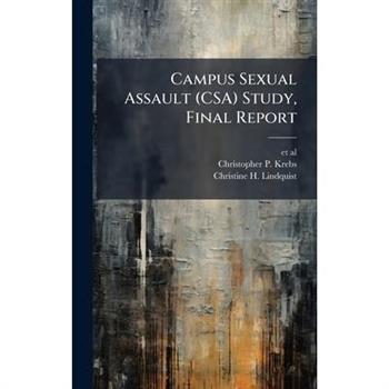 Campus Sexual Assault (CSA) Study, Final Report