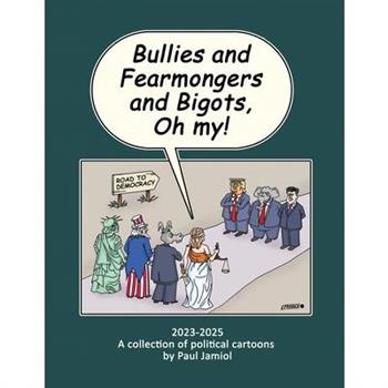 Bullies and Fearmongers and Bigots, Oh my!
