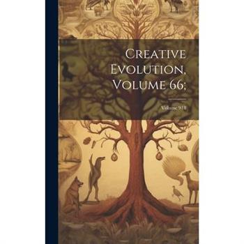 Creative Evolution, Volume 66;; Volume 918