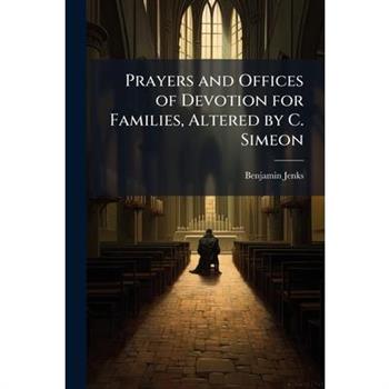 Prayers and Offices of Devotion for Families, Altered by C. Simeon
