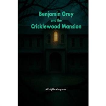 Benjamin Grey and the Cricklewood Mansion