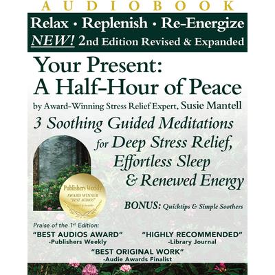 Your Present: A Half－Hour of Peace， 2nd Edition Revised and Expanded3 Soothing Guided Medi