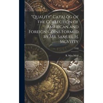 ”Quality” Catalog of the Collection of American and Foreign Coins Formed by Mr. Samuel H. McVitty; 1938