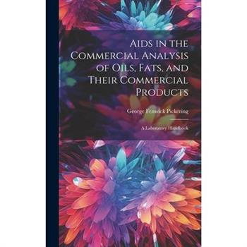 Aids in the Commercial Analysis of Oils, Fats, and Their Commercial Products