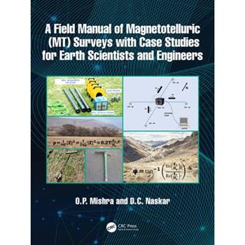 A Field Manual of Magnetotelluric (Mt) Surveys with Case Studies for Earth Scientists and Engineers