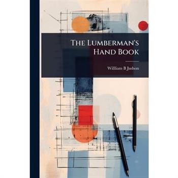 The Lumberman’s Hand Book