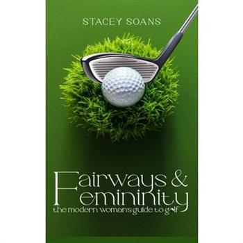 Fairways & Femininity
