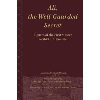 Ali.the Well-Guarded Secret: Figures of the First Master in Shi’i Spirituality