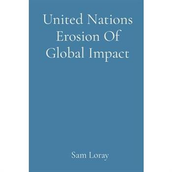 United Nations Erosion Of Global Impact