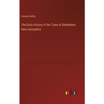The Early History of the Town of Bethlehem, New Hampshire