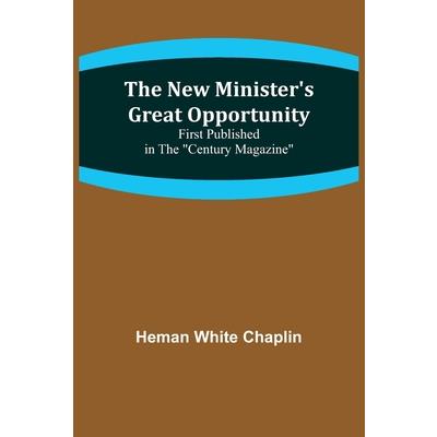 The New Minister’s Great Opportunity; First published in the Century Magazine