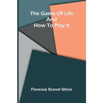 The game of life and how to play it