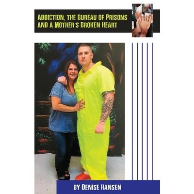 Addiction, the Bureau of Prisons and a Mother’s Broken Heart