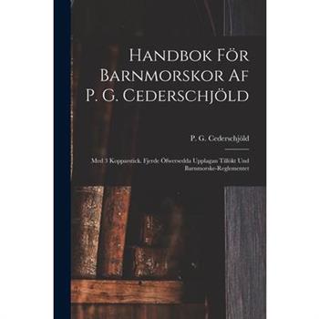 Handbok F繹r Barnmorskor Af P. G. Cederschj繹ld